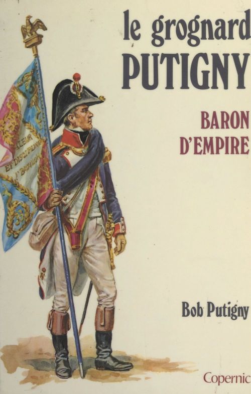 Couverture ebook de Le Grognard Putigny, baron d'Empire, de Bob Putigny