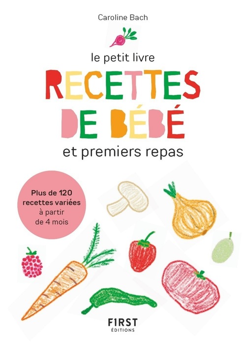 Couverture ebook de Le petit livre - Recettes de bébé et premiers repas, de Caroline Bach, Collectif