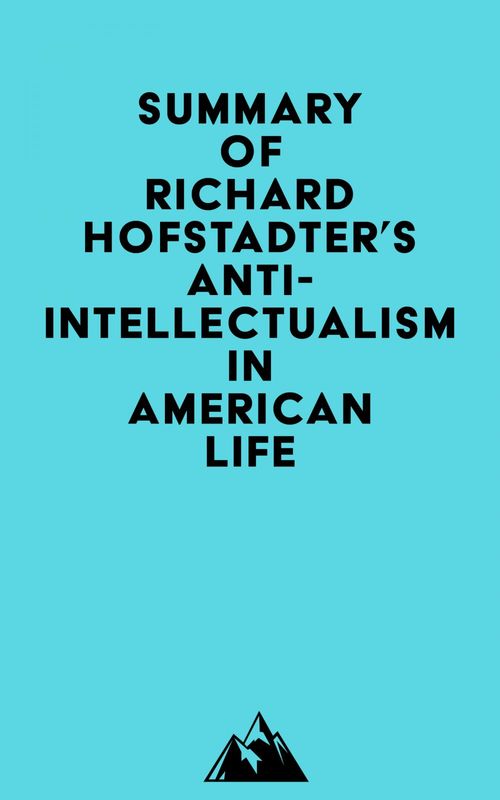 Couverture ebook de Summary of Richard Hofstadter's Anti-Intellectualism in American Life, de Everest Media