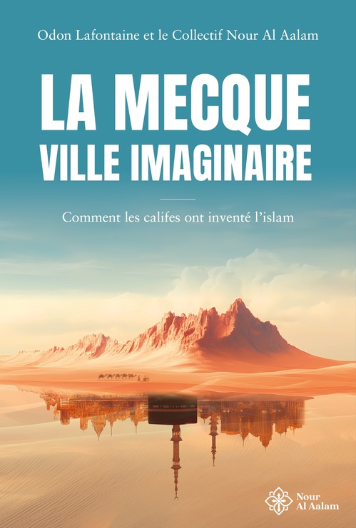 Couverture ebook de La Mecque, ville imaginaire, de Odon Lafontaine, Collectif Nour Al Aalam