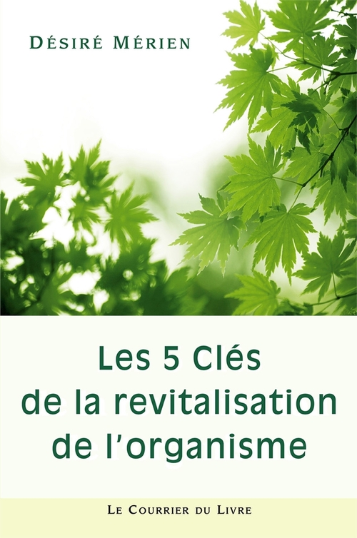 Couverture ebook de Les 5 clés de la revitalisation de l'organisme, de Désiré Mérien