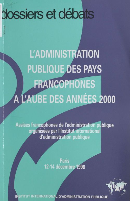 Couverture ebook de L'administration publique des pays francophones à l'aube des années 2000, de Collectif
