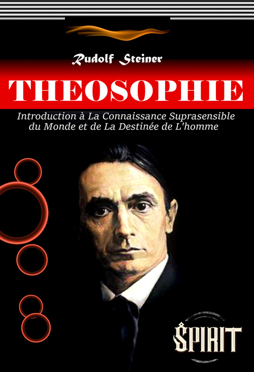 Couverture ebook de Théosophie : Introduction à La Connaissance Suprasensible du Monde et de La Destinée de L´homme. [édition intégrale revue et mise à jour], de Rudolf Steiner