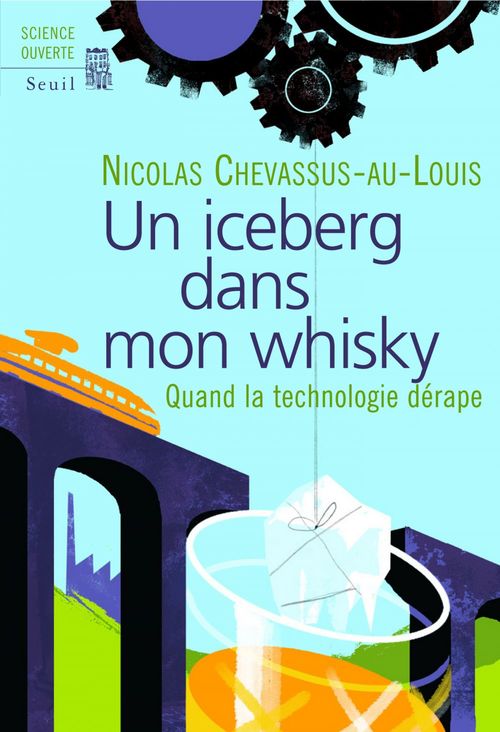 ebook cover of Un iceberg dans mon whisky. Quand la technologie dérape, by Chevassus-Au-Louis N