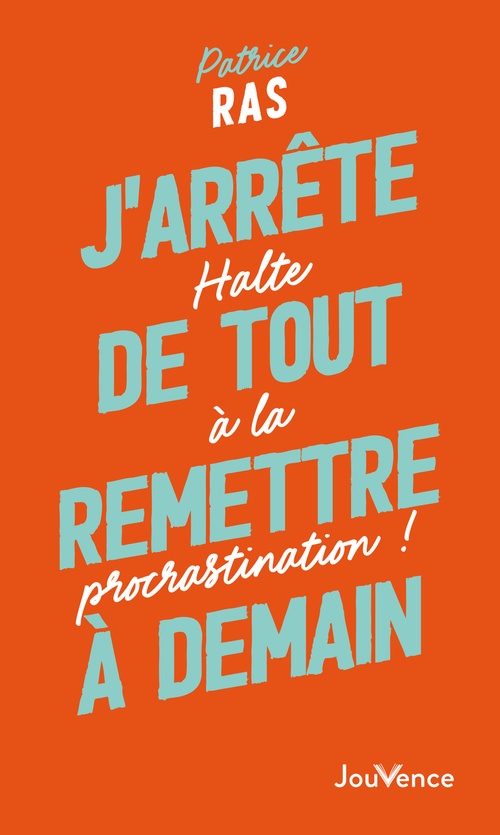 Couverture ebook de J'arrête de tout remettre à demain !, de Patrice Ras