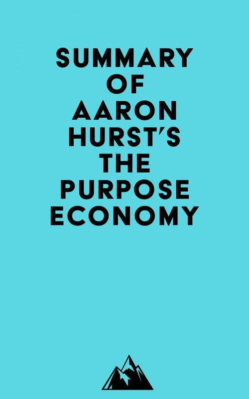 Couverture ebook de Summary of Aaron Hurst's The Purpose Economy, de Everest Media