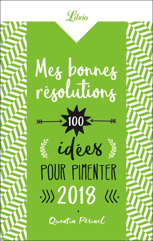 ebook cover of Mes bonnes résolutions. 100 idées pour pimenter 2018, by Quentin Périnel