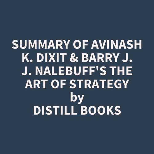 Couverture audiobook de Summary of Avinash K. Dixit & Barry J. J. Nalebuff's The Art of Strategy, de Distill Books