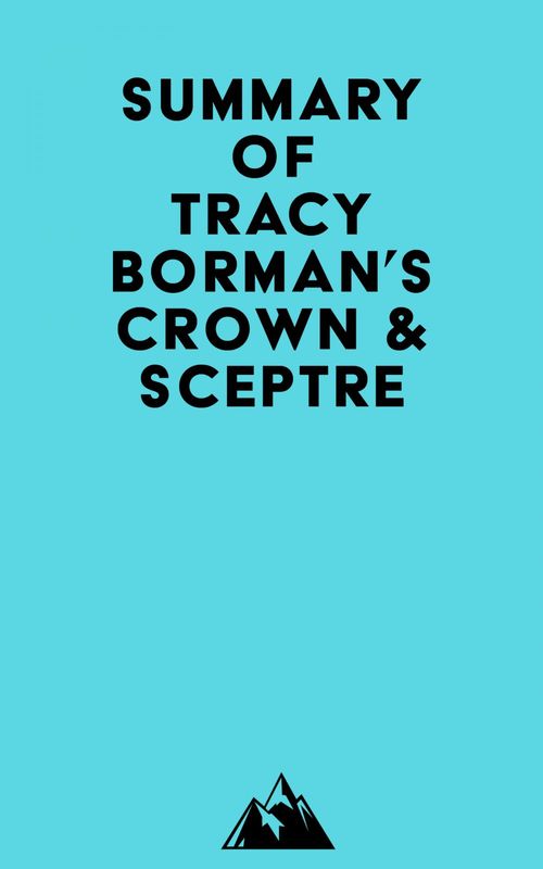 Couverture ebook de Summary of Tracy Borman's Crown & Sceptre, de Everest Media