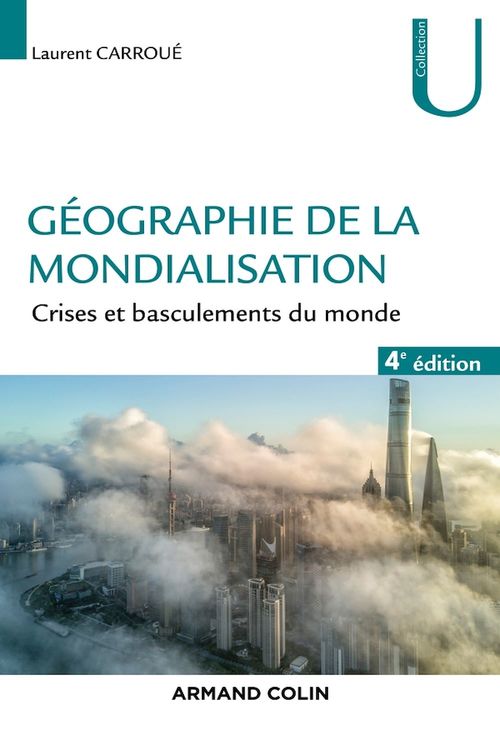 ebook cover of Géographie de la mondialisation - 4e éd., by Laurent Carroué