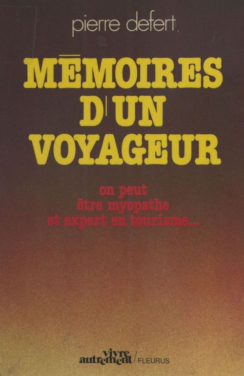 ebook cover of Mémoires d'un voyageur : On peut être myopathe et expert en tourisme, by Pierre Defert