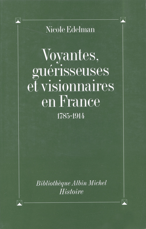 ebook cover of Voyantes, guérisseuses et visionnaires en France, 1785-1914, by Nicole Edelman