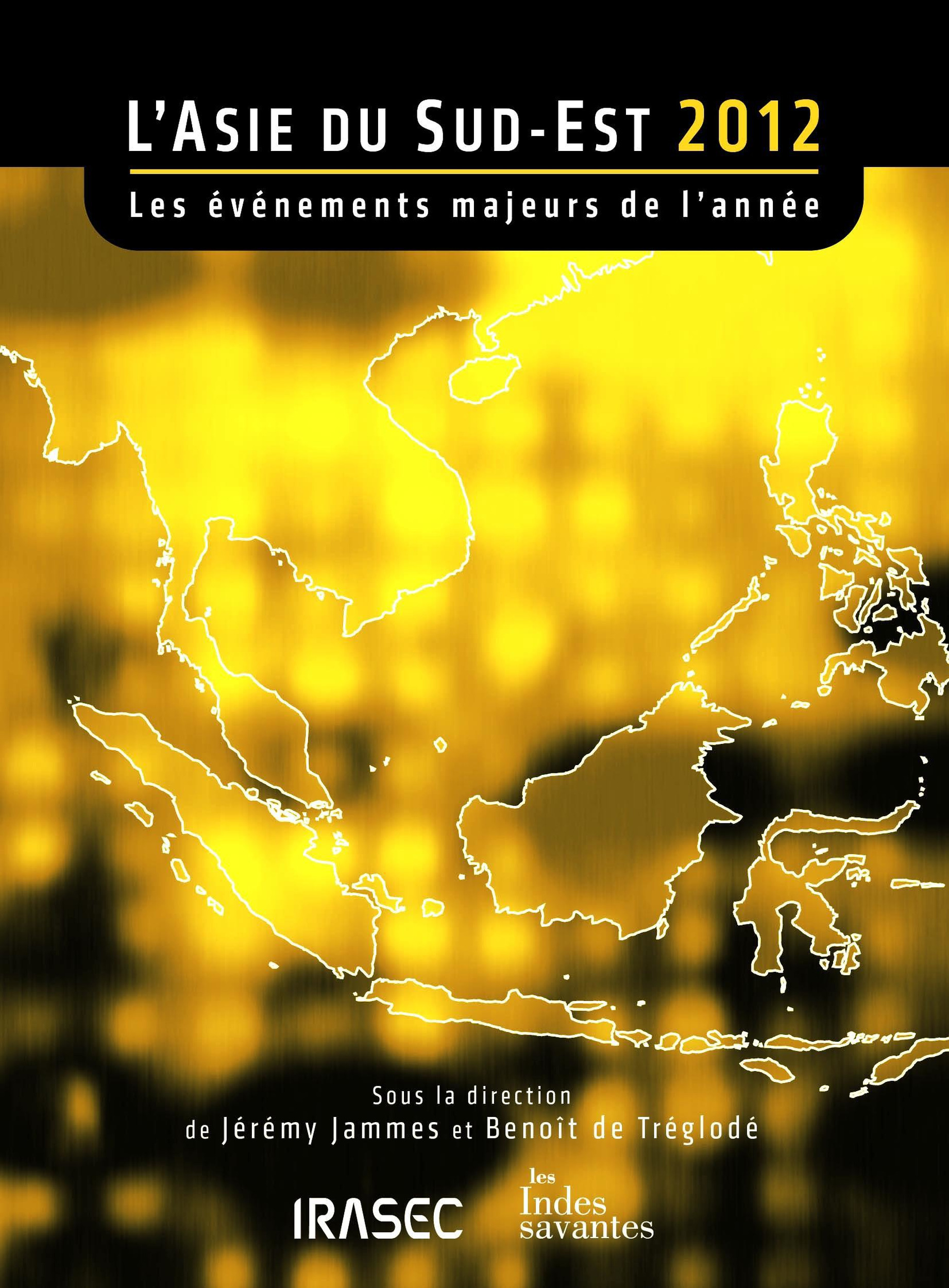 Couverture ebook de L´Asie du Sud-Est 2012 : les évènements majeurs de l´année, de Les Indes Savantes
