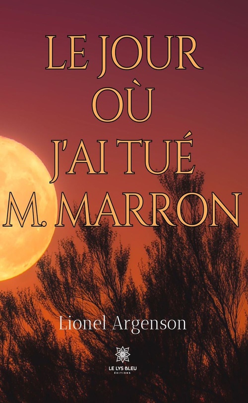 ebook cover of Le jour où j'ai tué M. Marron, by Lionel Argenson
