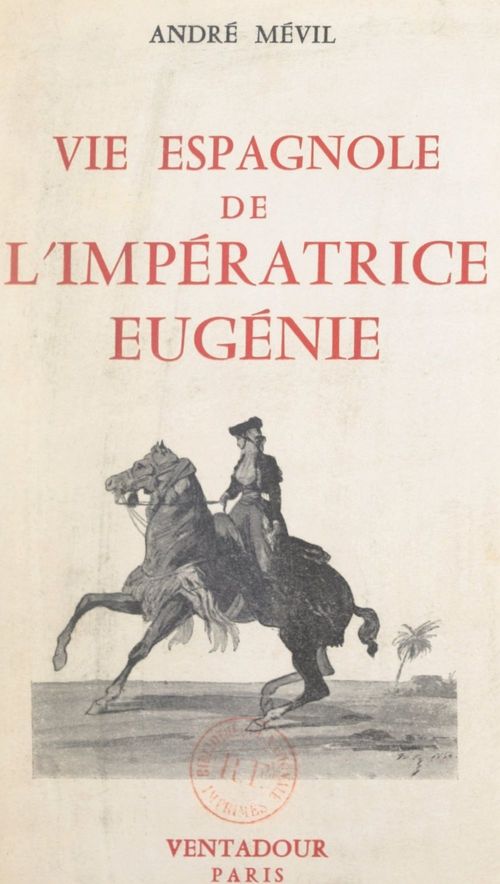 Couverture ebook de Vie espagnole de l'impératrice Eugénie, de Andre Mevil