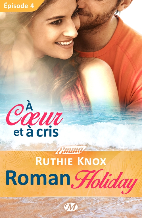 ebook cover of Roman Holiday, T1 : À coeur et à cris - Épisode 4, by Ruthie Knox