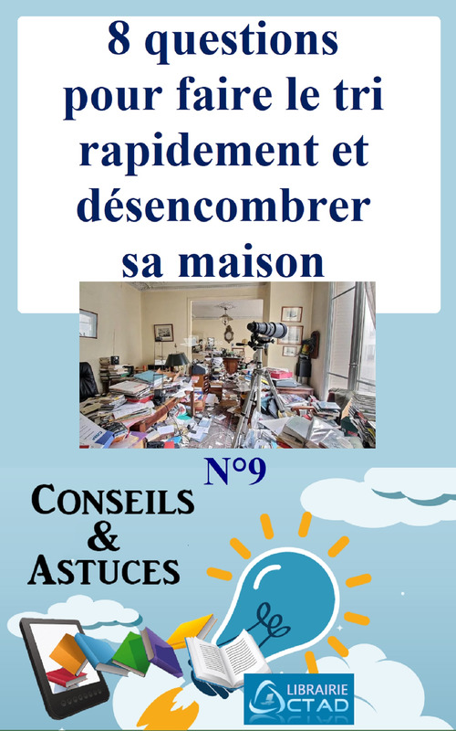ebook cover of 8 questions pour faire le tri rapidement et désencombrer sa maison (Conseils et astuces), by T. Aristide Didier Chabi