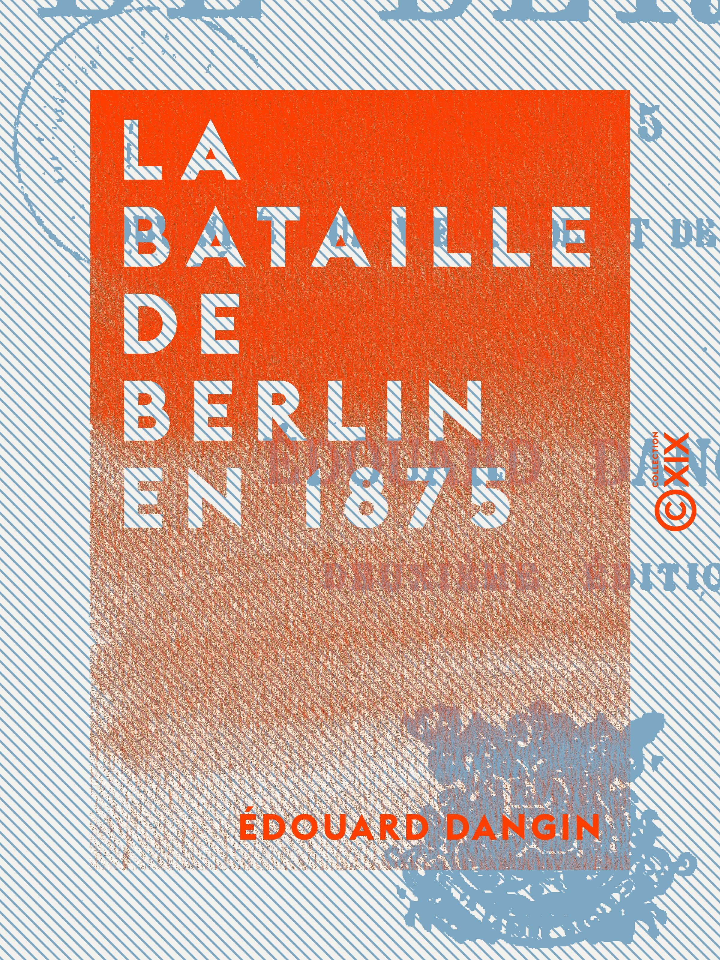 ebook cover of La Bataille de Berlin en 1875 - Souvenirs d'un vieux soldat de la Landwehr, by Edouard Dangin