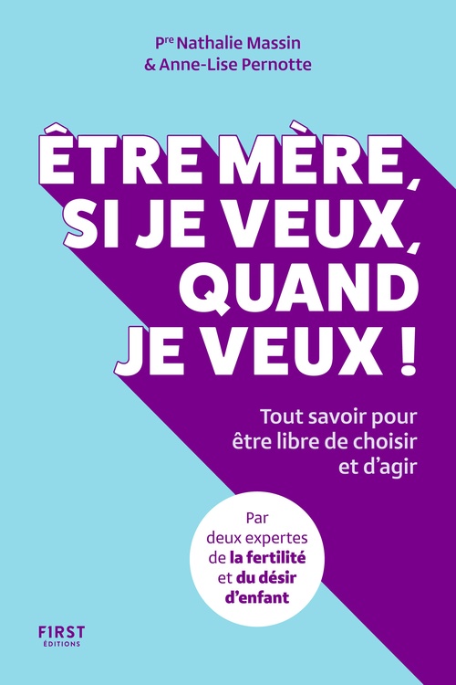 ebook cover of Être mère, si je veux, quand je veux ! - Tout savoir pour être libre de choisir et d'agir, by Nathalie Massin, Anne-Lise Pernotte