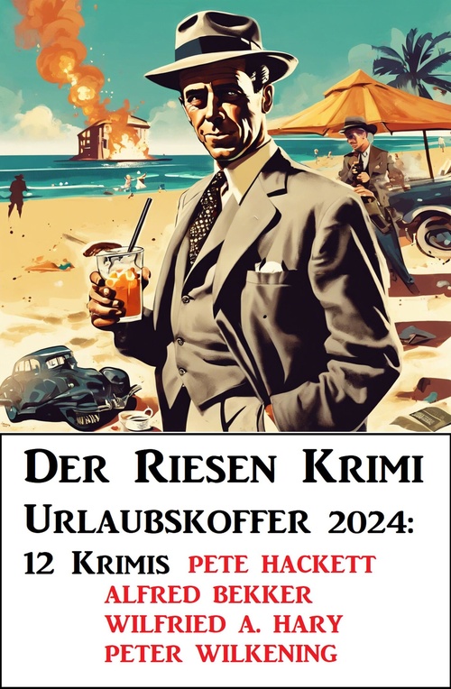 ebook cover of Der Riesen Krimi Urlaubskoffer 2024: 12 Krimis, by Peter Wilkening, Wilfried A. Hary, Alfred Bekker, Pete Hackett