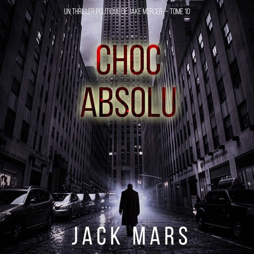audiobook cover of Choc absolu (Un thriller politique de Jake Mercer - Tome 10), by Jack Mars