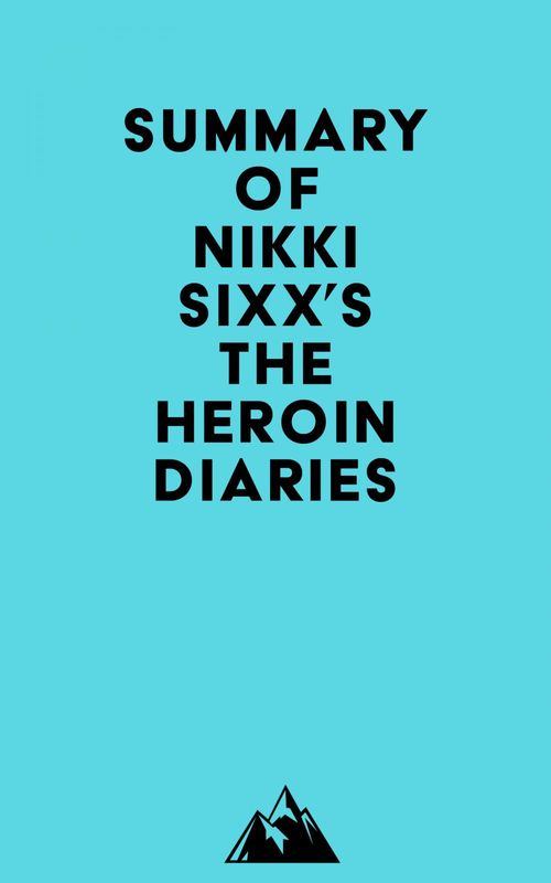 ebook cover of Summary of Nikki Sixx's The Heroin Diaries, by Everest Media