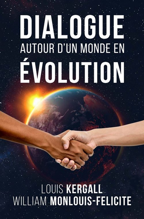 ebook cover of Dialogue autour  d'un monde en évolution, by Louis Kergall, William Monlouis-Felicite