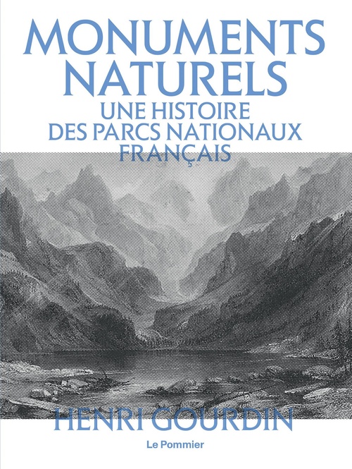 ebook cover of Monuments naturels : Une histoire des parcs nationaux français, by Henri Gourdin