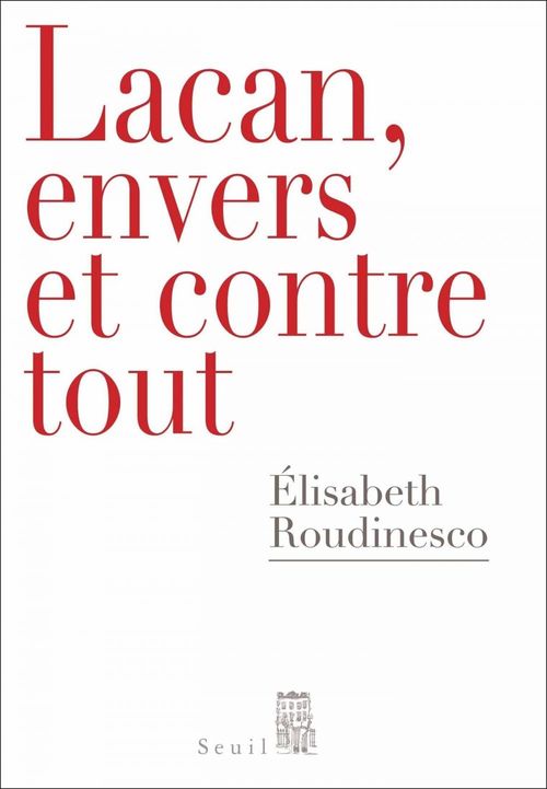 Couverture ebook de Lacan, envers et contre tout, de Elisabeth Roudinesco