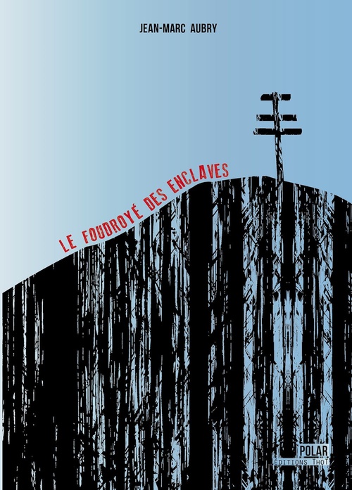 ebook cover of Le foudroyé des enclaves, by Jean-marc Aubry