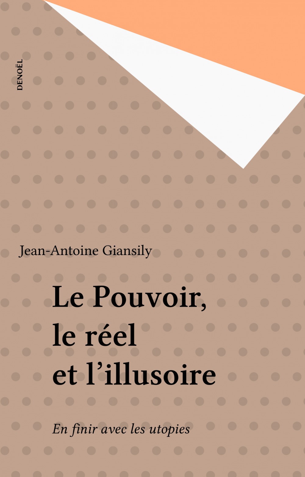 ebook cover of Le Pouvoir, le réel et l'illusoire, by Giansily J-A.