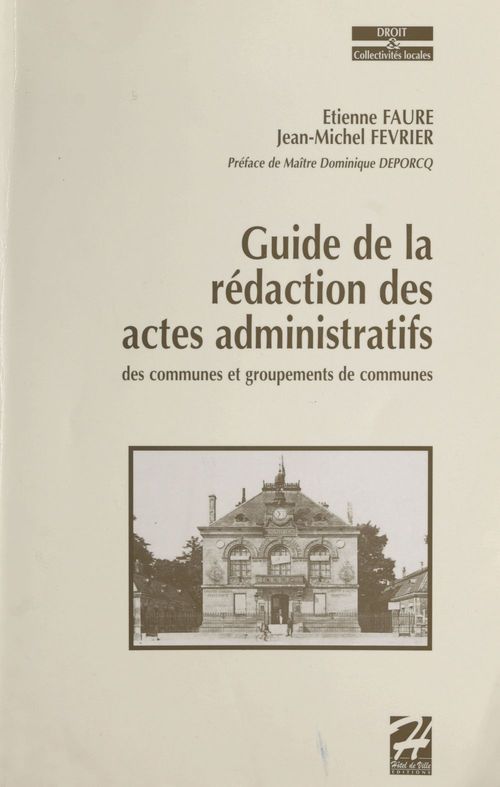 Couverture ebook de Guide de la rédaction des actes administratifs des communes et groupements de communes, de Etienne Faure, Jean-Michel Fevrier