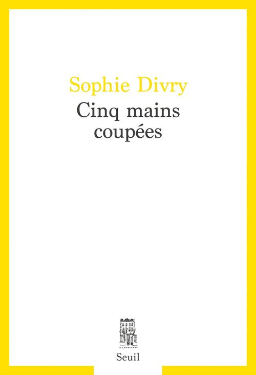 Couverture ebook de Cinq mains coupées, de Sophie Divry
