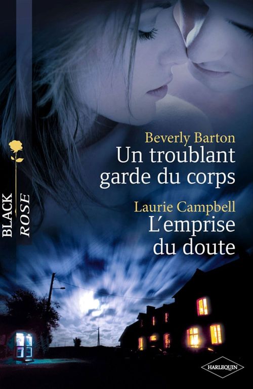 ebook cover of Un troublant garde du corps - L'emprise du doute (Harlequin Black Rose), by Beverly Barton, Laurie Campbell
