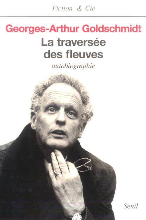 ebook cover of La Traversée des fleuves. Autobiographie, by Georges-Arthur Goldschmidt