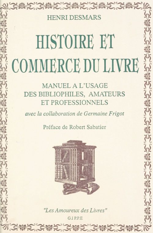 ebook cover of Histoire et commerce du livre : manuel à l'usage des bibliophiles, amateurs et professionnels, by Henri Desmars