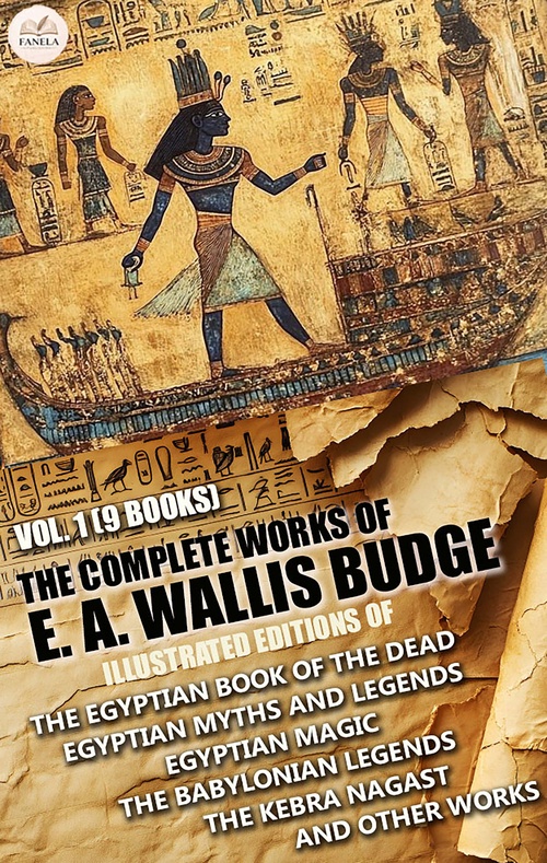 Couverture ebook de The Complete Works of E. A. Wallis Budge, Vol. 1 (9 Books). Illustrated, de E. A. Wallis Budge