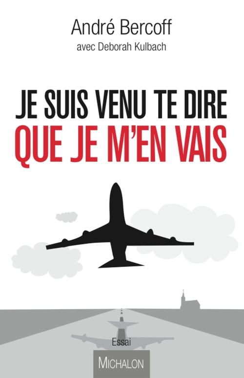 Couverture ebook de Je suis venu te dire que je m'en vais, de André Bercoff, Deborah Kulbach