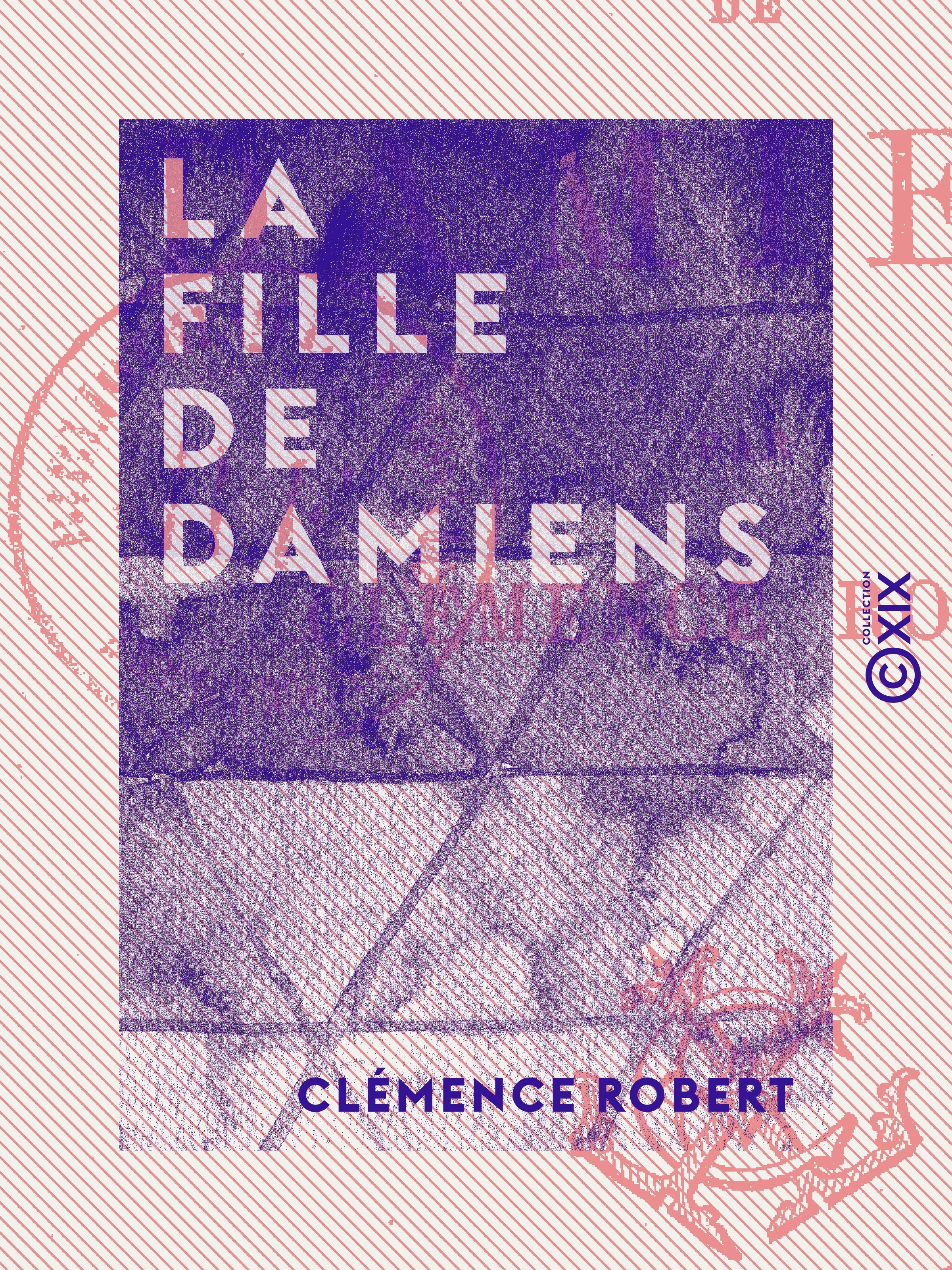 Couverture ebook de La Fille de Damiens, de Clemence Robert