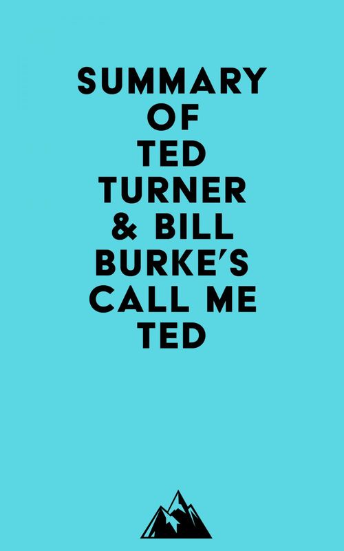 ebook cover of Summary of Ted Turner & Bill Burke's Call Me Ted, by Everest Media