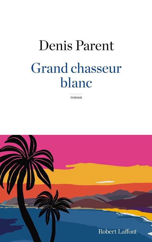 Couverture ebook de Grand chasseur blanc, de Denis Parent