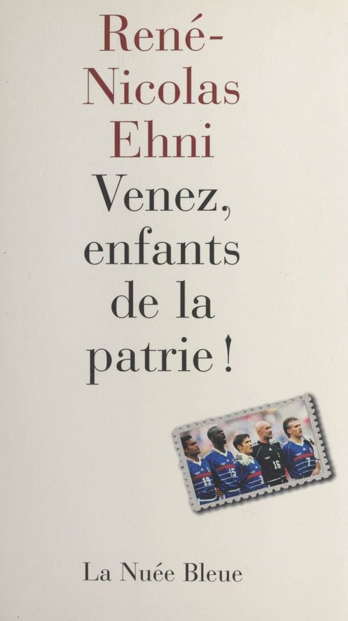 ebook cover of Venez, enfants de la patrie ! Chroniques du Mondial 98, by Ehni