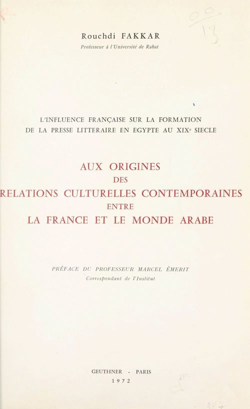 Couverture ebook de L'influence française sur la formation de la presse littéraire en Égypte au XIXe siècle, aux origines des relations culturelles contemporaines entre la France et le monde arabe, de Rouchdi Fakkar