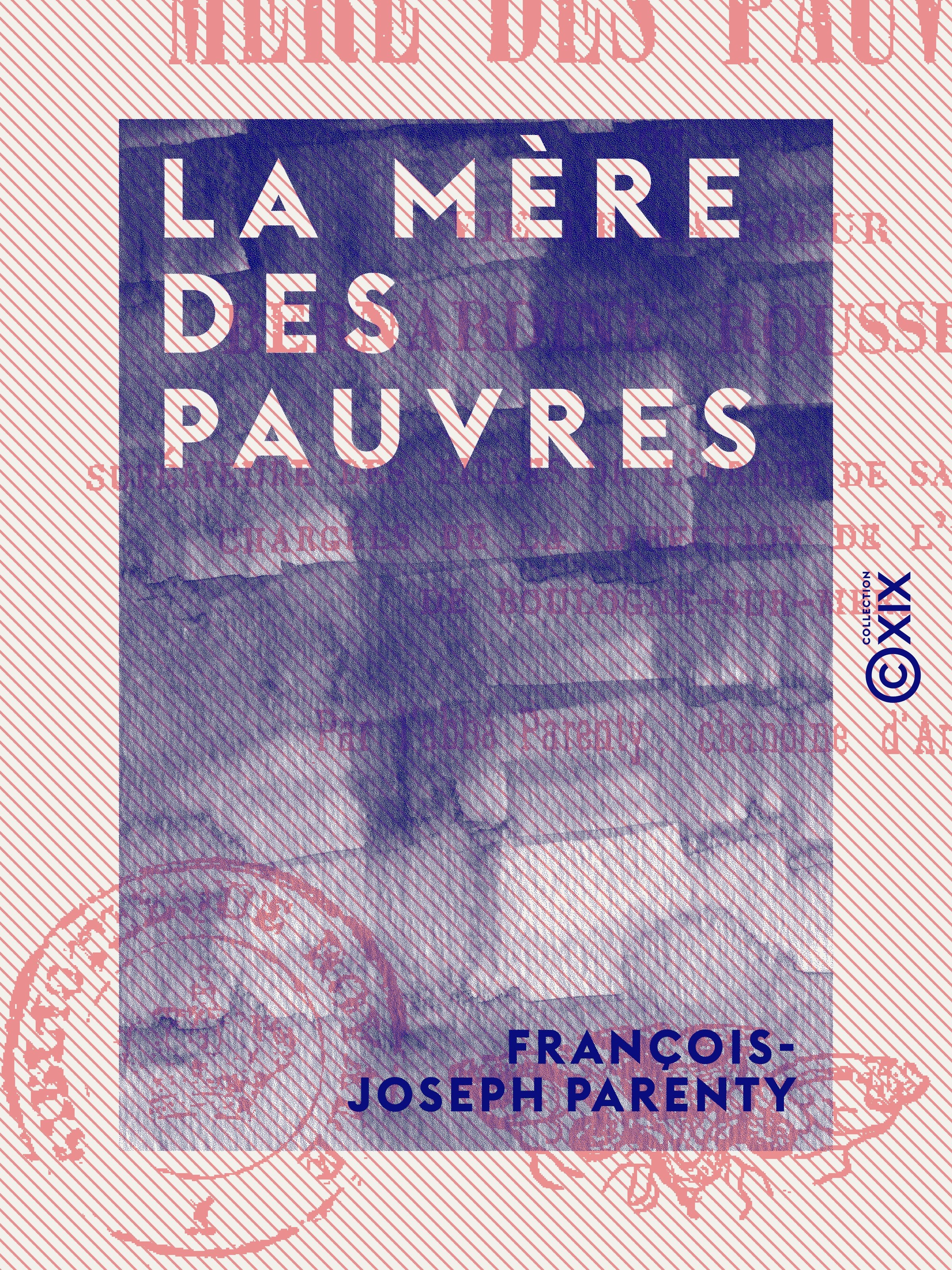 Couverture ebook de La Mère des pauvres - Vie de la soeur Bernardine Rousseau, de Francois-Joseph Parenty