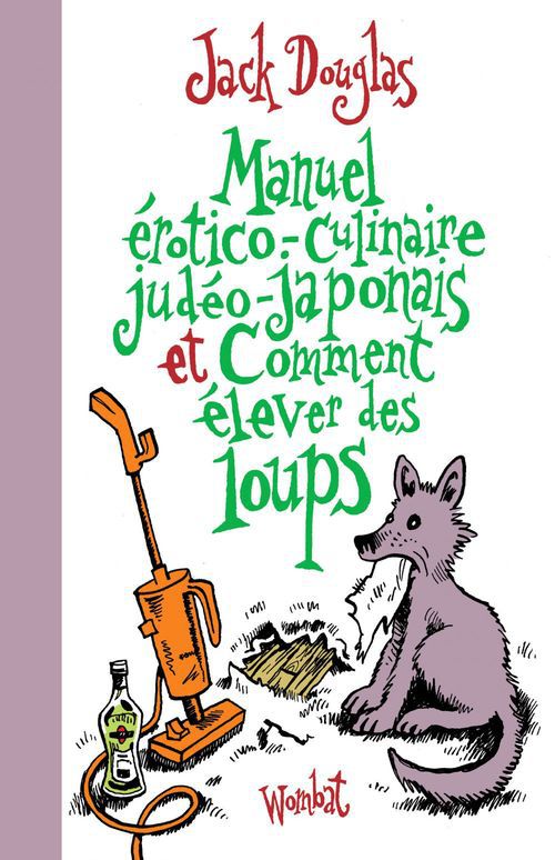 ebook cover of Manuel érotico-culinaire judéo-japonais et Comment élever des loups, by Jack Douglas