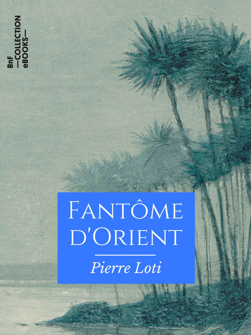 Couverture ebook de Fantôme d'Orient, de Pierre Loti