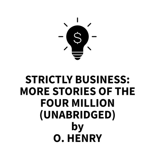 Couverture audiobook de Strictly Business: More Stories of the Four Million (UNABRIDGED), de O. Henry