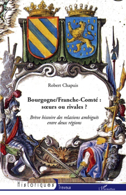 ebook cover of Bourgogne/Franche-Comté : soeurs ou rivales ?, by Robert Chapuis