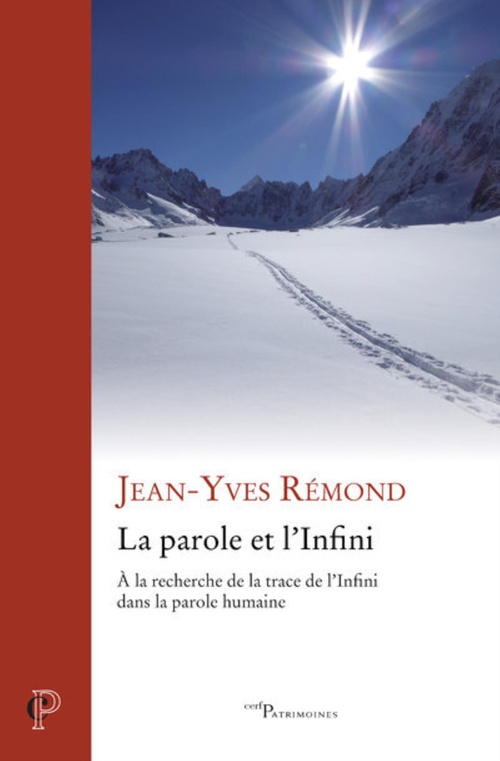 Couverture ebook de LA PAROLE ET L'INFINI - A LA RECHERCHE DE LA TRACEDE L'INFINI DANS LA PAROLE HUMAINE, de Jean-yves Rémond