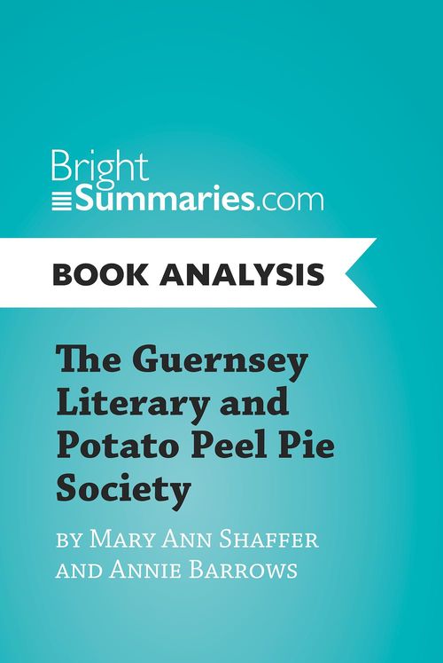 Couverture ebook de The Guernsey Literary and Potato Peel Pie Society by Mary Ann Shaffer and Annie Barrows (Book Analysis), de Bright Summaries